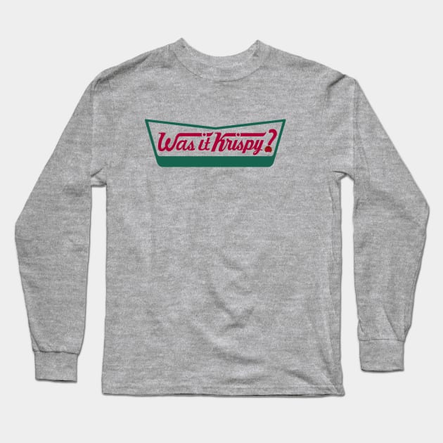 Was it Krispy? Long Sleeve T-Shirt by DespairWares